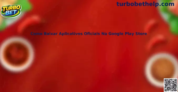 Como baixar aplicativos oficiais na Google Play Store com segurança