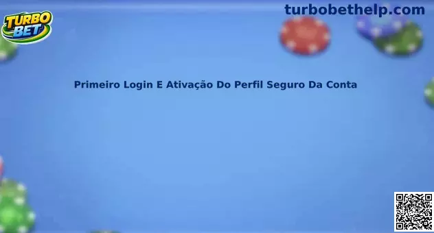 Primeiro login e ativação do perfil seguro da conta Turbo Bet