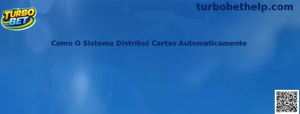 Como O Sistema Distribui Cartas Automaticamente no Turbo Baccarat