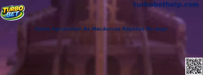 Como aproveitar as mecânicas rápidas do jogo