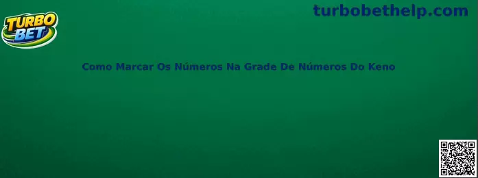 Como marcar os números na grade de números do Keno