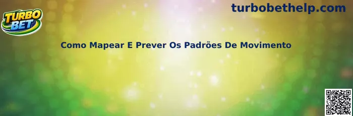 Como mapear e prever os padrões de movimento