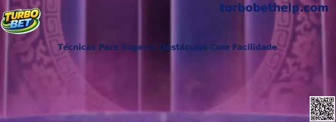 Técnicas Para Superar Obstáculos Com Facilidade