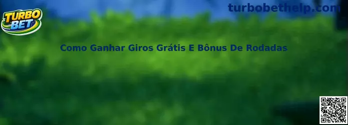 Como Ganhar Giros Grátis E Bônus De Rodadas