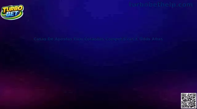 Casas De Apostas Com Cotações Competitivas E Odds Altas